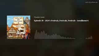 Episode 39  2024’s Festivals Festivals Festivals  Installment 6 [upl. by Hennessy]