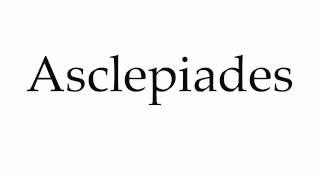 How to Pronounce Asclepiades [upl. by Hehre973]