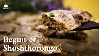 Beguner Shoshthorongo  Lost amp Rare Recipes lostrecipe rarerecipe eggplant unique [upl. by Ambrosius]