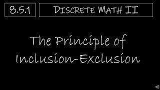 Discrete Math II  851 The Principle of InclusionExclusion [upl. by Eiznikam]