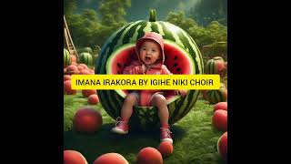 IRAKORA BY IGIHE NIKI CHOIR RUKORO [upl. by Rep887]