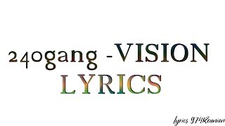 240gang VISION Lyrics [upl. by Gavrah]