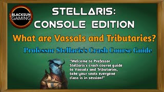 Stellaris Console Edition Guide to Vassals and Tributaries [upl. by Hopkins]