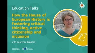 Education Talks The House of European History fostering critical thinking and active citizenship [upl. by Domineca637]