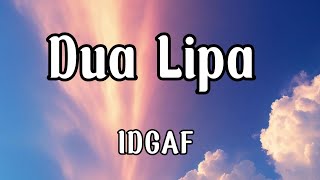 Dua Lipa  IDGAF Lyrics [upl. by Kcirdor]