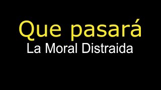 Que pasará  Moral Distraida letra [upl. by Nnairek]