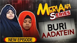 Buri Aadatein  Meri Aapi Series  New Series  New Episode [upl. by Avevoneg]