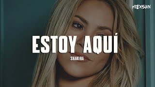 Shakira  Estoy Aquí Letra [upl. by Ntsud827]