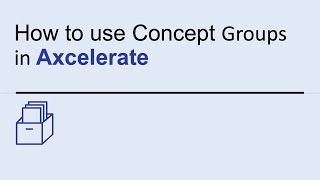 How to use Concept Groups in Axcelerate [upl. by Cirted]