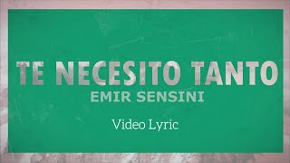 Te Necesito Tanto  Emir Sensini  Video Oficial Con Letras [upl. by Kelula]