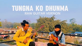 Tungna Ko Dhun Ma  Indrajeet Mijar  RAW GUITAR VERSION 2024 [upl. by Ramunni]