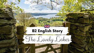 INTERMEDIATE ENGLISH STORY  The Lovely Lakes  B2 English Story for Learning English  Slow Reading [upl. by Reese56]