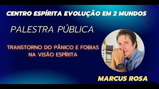 🌹PALESTRA TRANSTORNO DO PÂNICO E FOBIAS NA VISÃO ESPÍRITA [upl. by Eiffub]