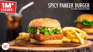 Spicy Paneer Burger Recipe  स्पाइसी पनीर बर्गर  Chef Sanjyot Keer [upl. by Sivek]