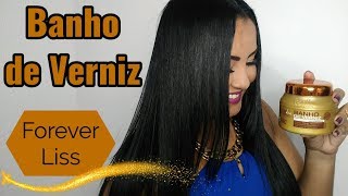 BANHO DE VERNIZ  FOREVER LISS MUITO BRILHO [upl. by Ahsennek]