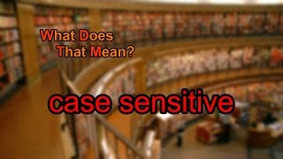 What does case sensitive mean [upl. by Lawlor]