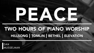 PEACE  Two hours of Worship Piano  Hillsong  Tomlin  Bethel  Elevation [upl. by Htiaf]