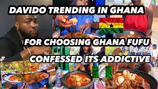 DAVIDO TRENDING FOR CHOOSING GHANA FUFU OVER NIGERIAN  ITS ADDICTIVE 🇬🇭🇳🇬 [upl. by Pascha740]