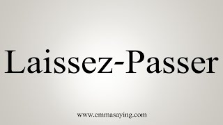 How To Say LaissezPasser [upl. by Laniger]