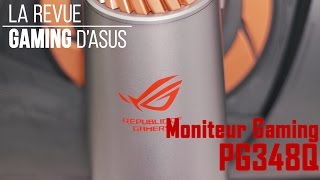 La Revue Gaming dASUS  Le moniteur ROG Swift PG348Q [upl. by Sisi]