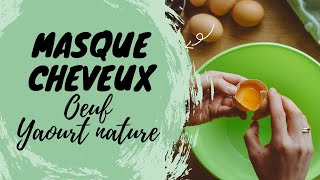 COMMENT FAIRE UN MASQUE CHEVEUX HYDRATANT MAISON OEUF ET YAOURT [upl. by Bernarr]