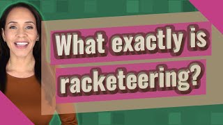 What exactly is racketeering [upl. by Ruhtracm596]