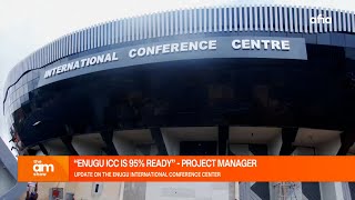 quotENUGU INTERNATIONAL CONFERENCE CENTER IS 95 READYquot PROJECT MANAGER GIVES UPDATE [upl. by Annaoy]