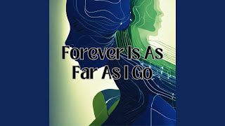 Forever Is As Far As I Go [upl. by Narruc981]