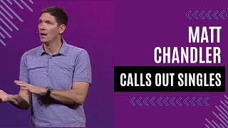 Matt Chandler Calls Out Singles [upl. by Fernas]