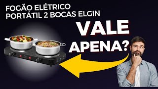 Fogão Elétrico Portátil 2 Bocas Elgin Vale a pena investir Minha Opinião Honesta [upl. by Akcimat426]