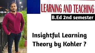 Insightful Learning Theory by Kohler  Learning and Teaching  2nd semester ✔️ [upl. by Hanser]