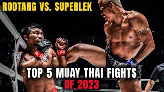 5 EPIC Muay Thai Battles In 2023 👊💥 Rodtang Superlek and MORE [upl. by Nissensohn]