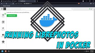 Running LibrePhotos  SelfHosted Google Photos Alternative  in Docker [upl. by Supen927]