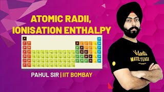 Periodic Properties L3  Atomic Radii Ionisation Enthalpy  JEE amp NEET Chemistry 2022  Pahul Sir [upl. by Dex]