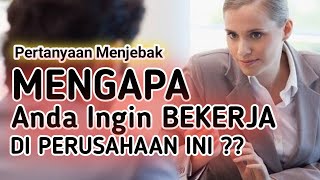 Pertanyaan Interview Jebakan  Mengapa Melamar Kerja Di Perusahaan Kami [upl. by Eladnwahs]