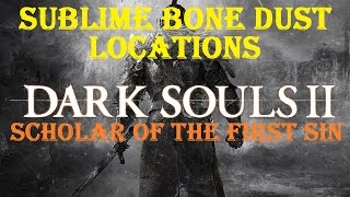 Dark Souls 2 SOTFS  Sublime Bone Dust Locations [upl. by Karlis]