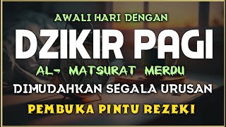 DZIKIR PAGI SESUAI SUNNAH RASUL  ZIKIR PEMBUKA PINTU REZEKI  Dzikir Mustajab Pagi [upl. by Duster]