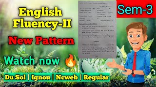 ENGLISH FLUENCY II  SEM3 New Pattern   With PDF   Du Sol  Ncweb  IGNOU  Regular [upl. by Tnilc]