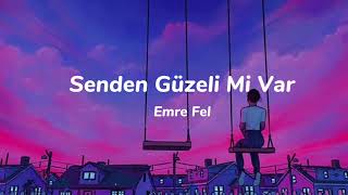 Emre Fel  Senden Güzeli Mi Var lyrics [upl. by Aikkin]