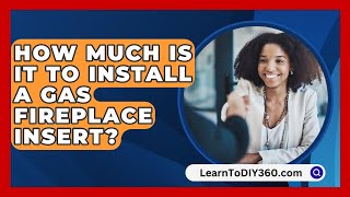 How Much Is It To Install A Gas Fireplace Insert  LearnToDIY360com [upl. by Nhar466]