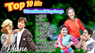 Top 10 Hit Songs  Nonstop Selected Songs  Uttarakhandi Songs  Kumauni Songs  Garhwali Songs [upl. by Onra]