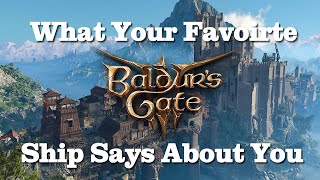 What Your Favorite Baldurs Gate 3 Ship Says About You [upl. by Aible]