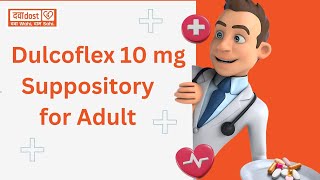 Dulcoflex 10mg Suppository for Adult [upl. by Eirlav]