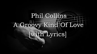 Phil Collins  A Groovy Kind Of Love with Lyrics [upl. by Otrebogir769]