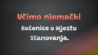 Rečenice o Mjestu Stanovanja  Lekcija 18  Učimo njemački [upl. by Yelik944]