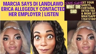 MARCIA SAID DO LANDLAWD ERICA ALLEGEDLY CONTACTED HER EMPLOYER [upl. by Luba95]