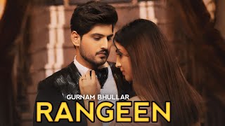 RANGEEN  Gurnam Bhullar Full Video New Punjabi Song 2024 [upl. by Pownall222]