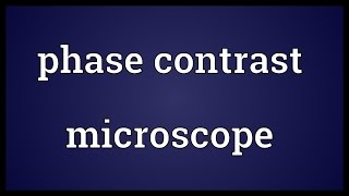 Phase contrast microscope Meaning [upl. by Thapa]