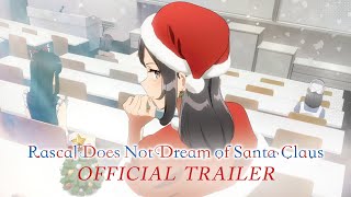 Rascal Does Not Dream of Santa Claus  OFFICIAL TRAILER [upl. by Tiphanie778]