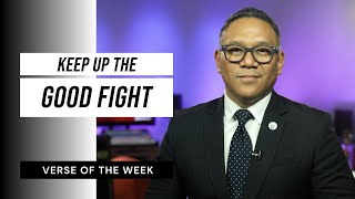 Keep Up The Good Fight  Verse of the Week [upl. by Reinwald]